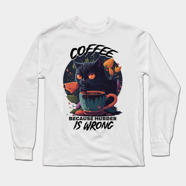 Stressed black kitty - Coffee because murder is wrong Long Sleeve T-Shirt by Darkside Labs